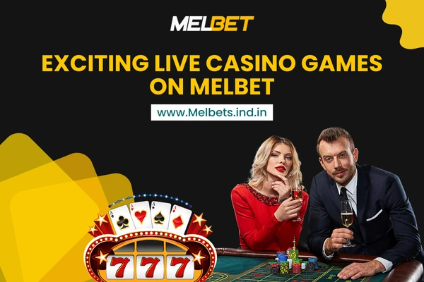 Exciting Live Casino Games on Melbet