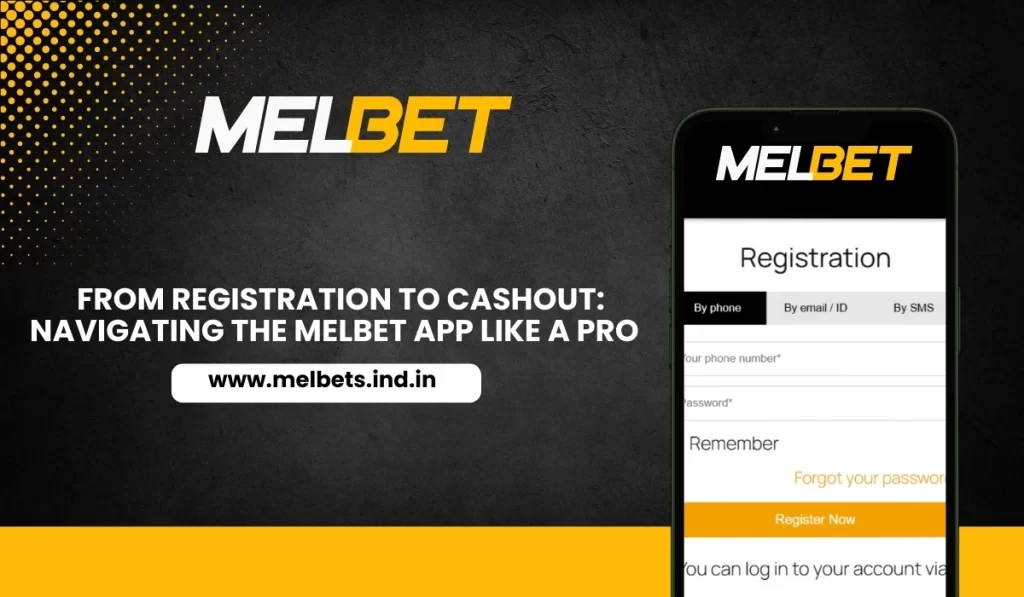 From Registration to Cashout Navigating the Melbet App Like a PRO