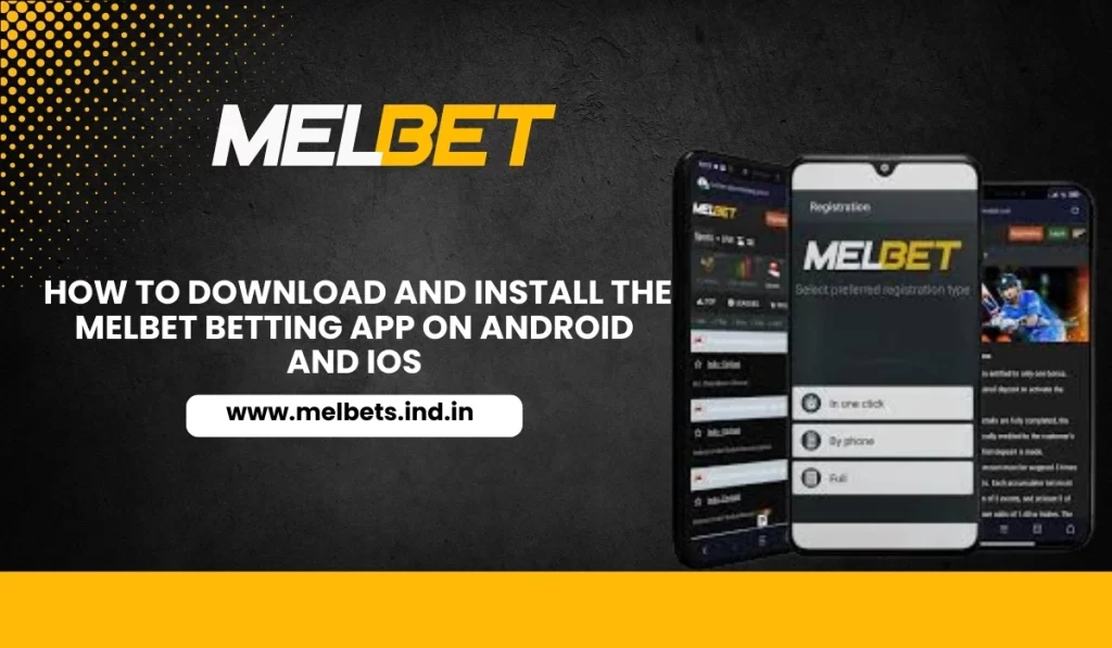 How To Download and Install the Melbet Betting App on Android and iOS