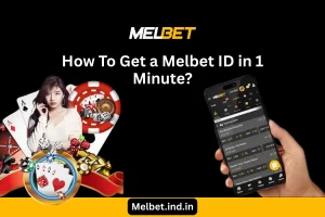 How To Get a Melbet ID in 1 Minute