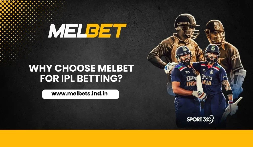 Why Choose Melbet for IPL Betting