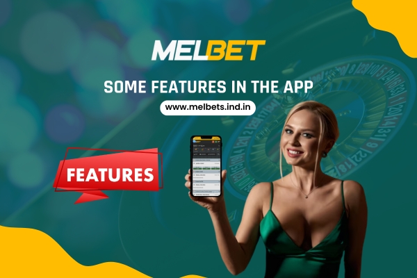 Some Melbet Features in the App