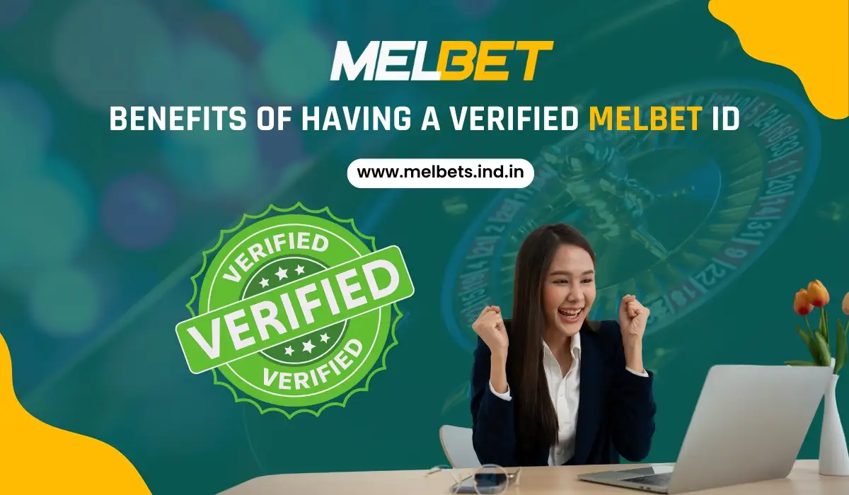 Benefits of Having a Verified Melbet ID