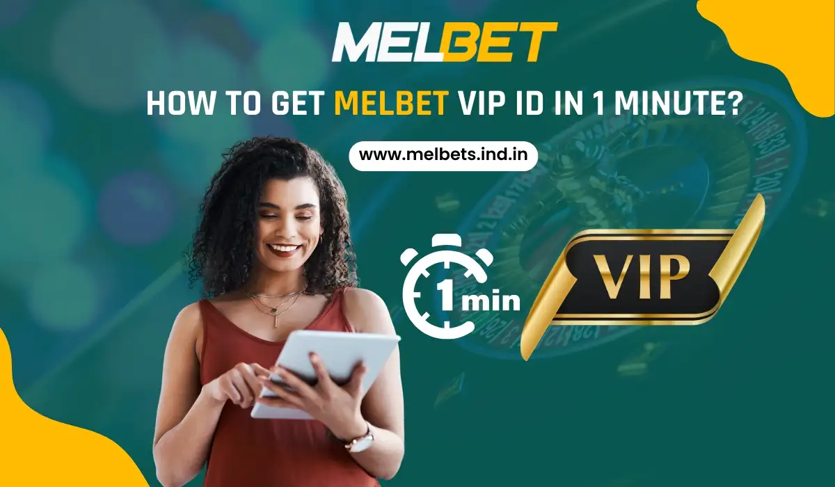 How To Get Melbet VIP ID in 1 Minute