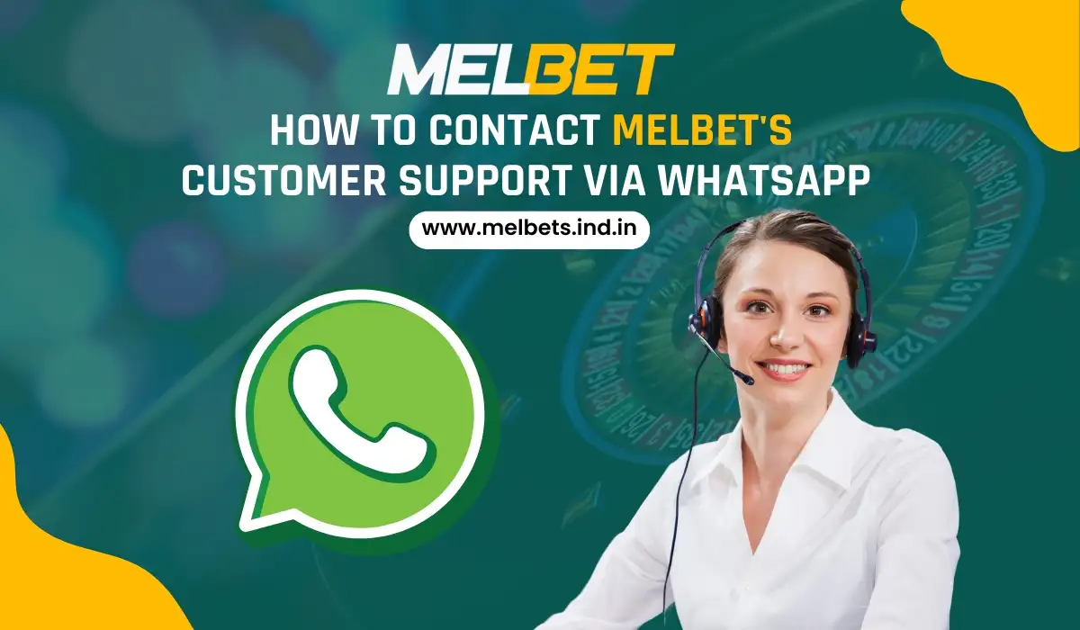How to Contact Melbet’s Customer Support via WhatsApp