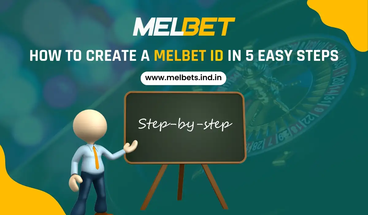 How to Create a Melbet ID in 5 Easy Steps
