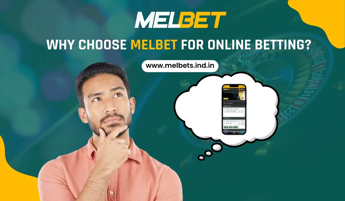 Why Choose Melbet for Online Betting