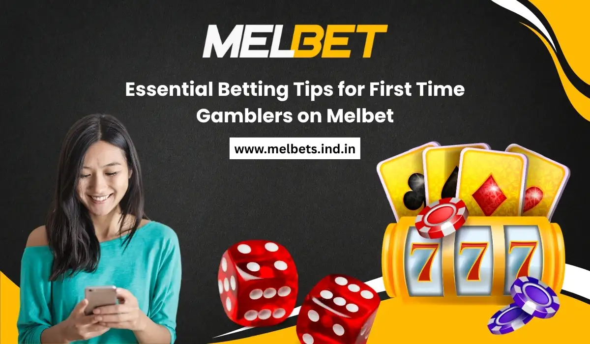 Essential Betting Tips for First Time Gamblers on Melbet