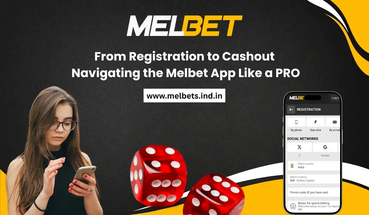 From Registration to Cashout Navigating the Melbet App Like a PRO