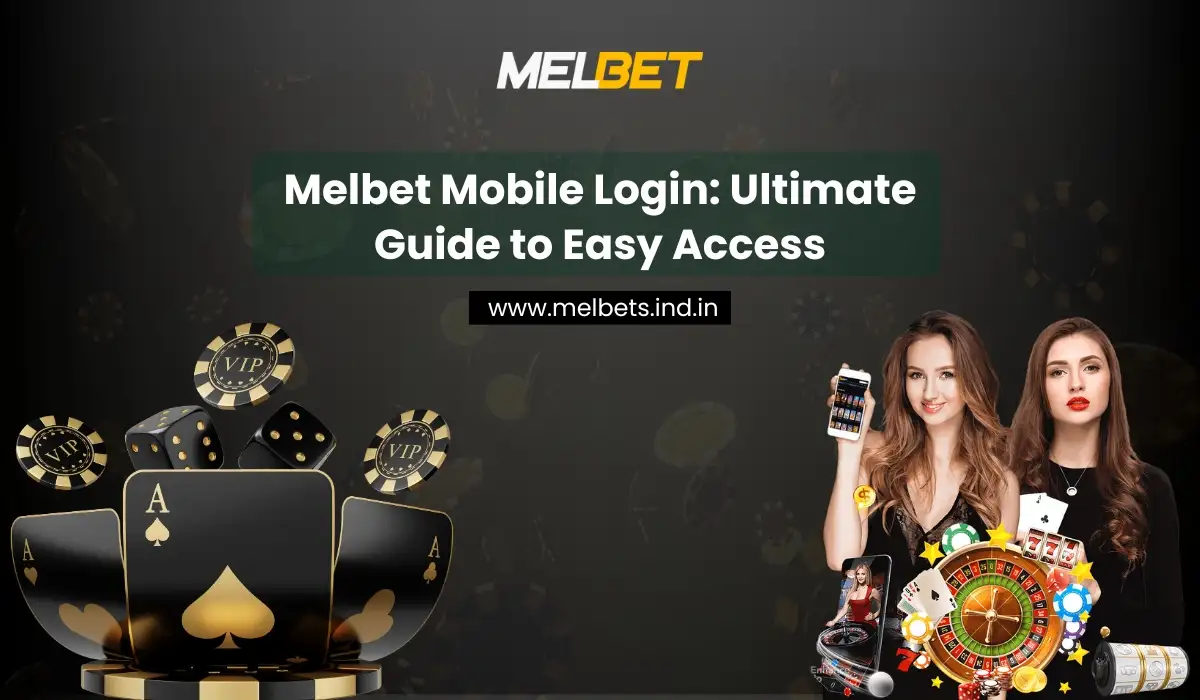 Melbet Mobile Login Ultimate Guide to Easy Access