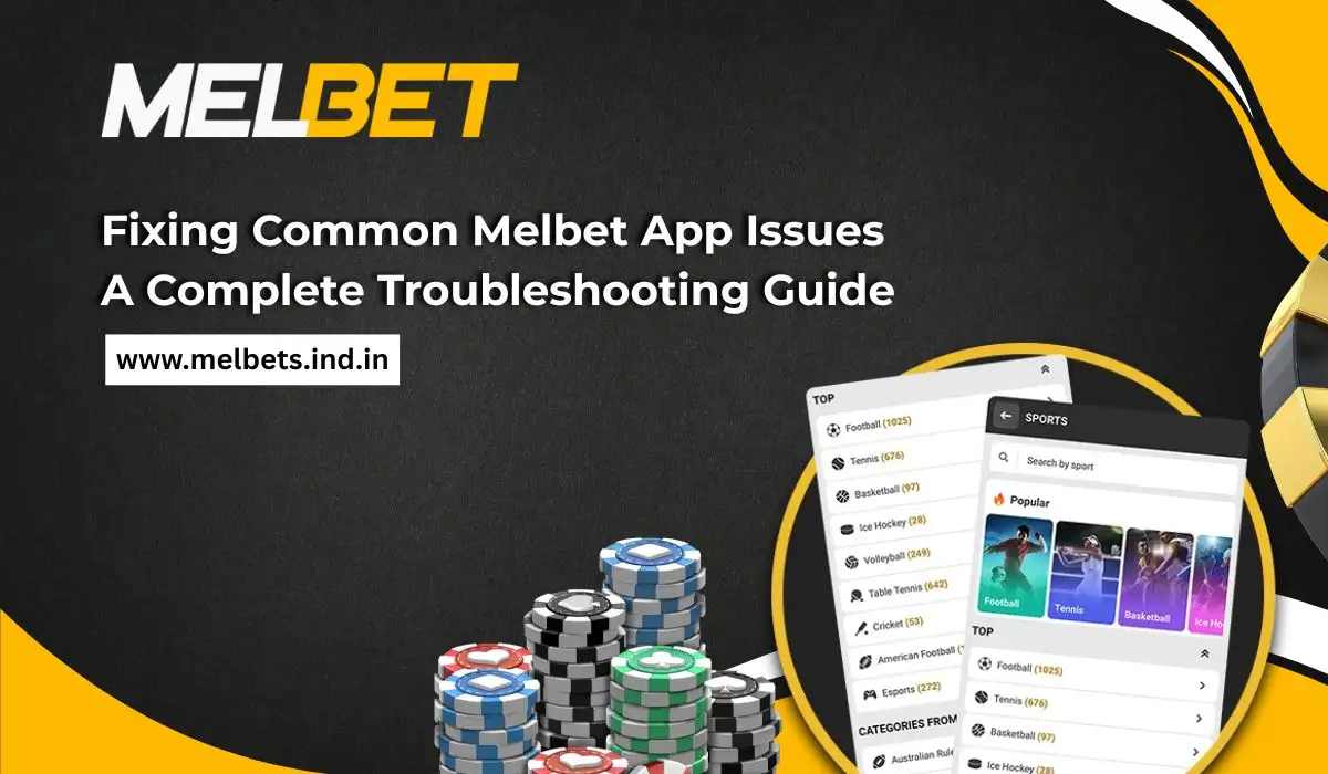 Fixing Common Melbet App Issues_ A Complete Troubleshooting Guide