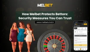 How Melbet Protects Bettors Security Measures You Can Trust