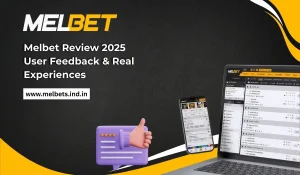 Melbet Review 2025 User Feedback & Real Experiences