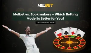 Melbet vs. Bookmakers – Which Betting Model is Better for You