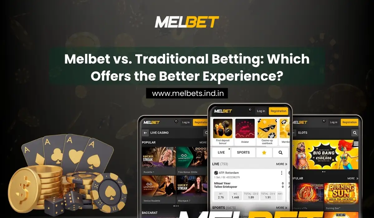 Melbet vs. Traditional Betting Which Offers the Better Experience